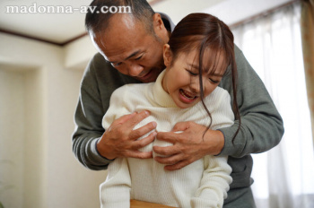 【人妻レイプ】「もう離して」中華なるとの大人気シリーズを栗山莉緒で実写化、ヘンタイ義父の肉便器に堕ちる美人妻の画像